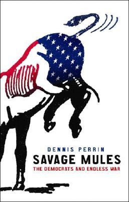 Savage Mules: The Democrats and Endless War